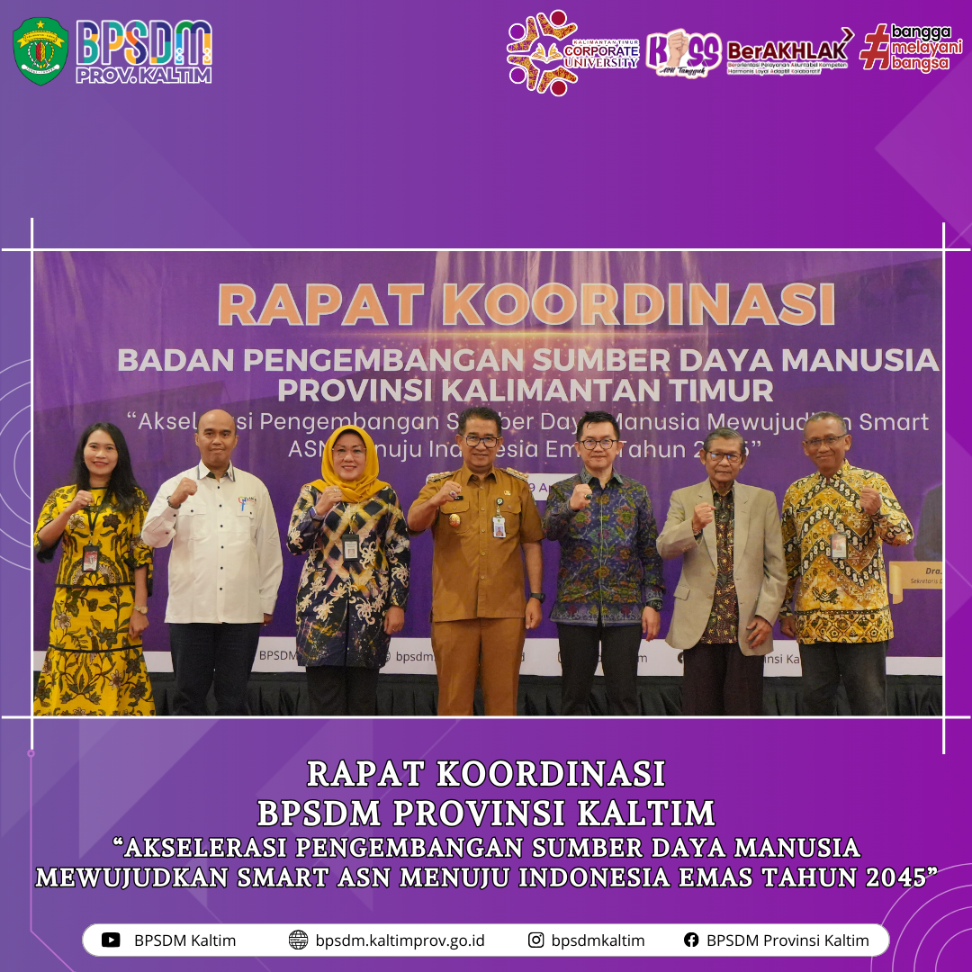 Rapat Koordinasi BPSDM Provinsi Kaltim "Akselerasi Pengembangan Sumber Daya Manusia Mewujudkan Smart ASN Menuju Indonesia Emas Tahun 2045"