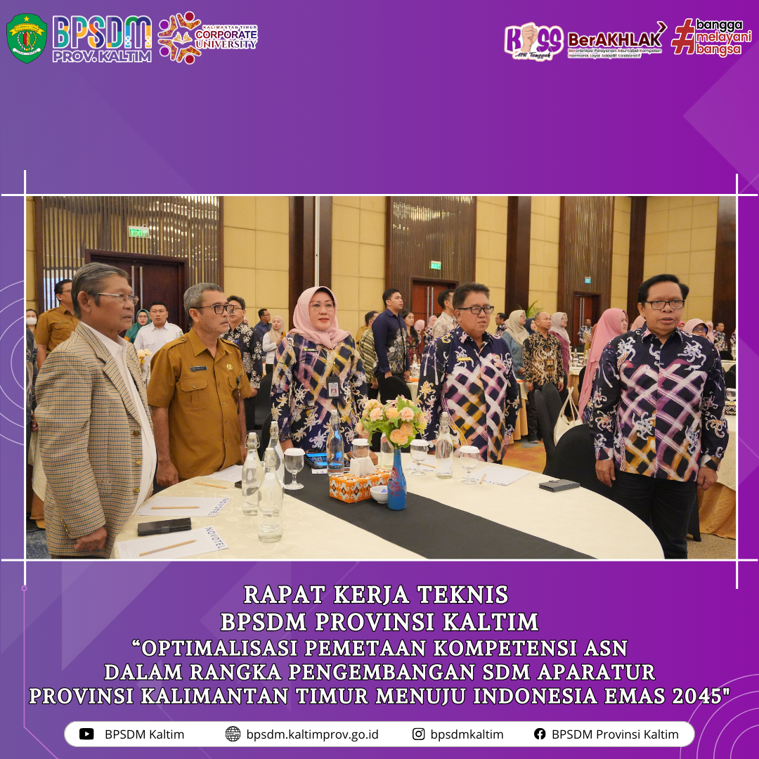 RAKERNIS BPSDM Kaltim "Optimalisasi Pemetaan Kompetensi ASN Dalam Rangka Pengembangan SDM Aparatur Provinsi Kaltim Menuju Indonesia Emas 2045"