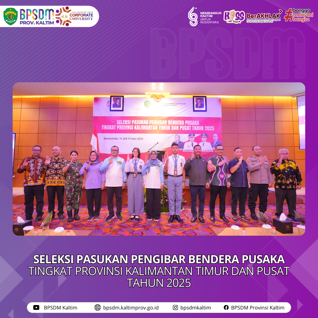 Seleksi Pasukan Pengibar Bendera Pusaka Tingkat Provinsi Kaltim dan Pusat tahun 2025
